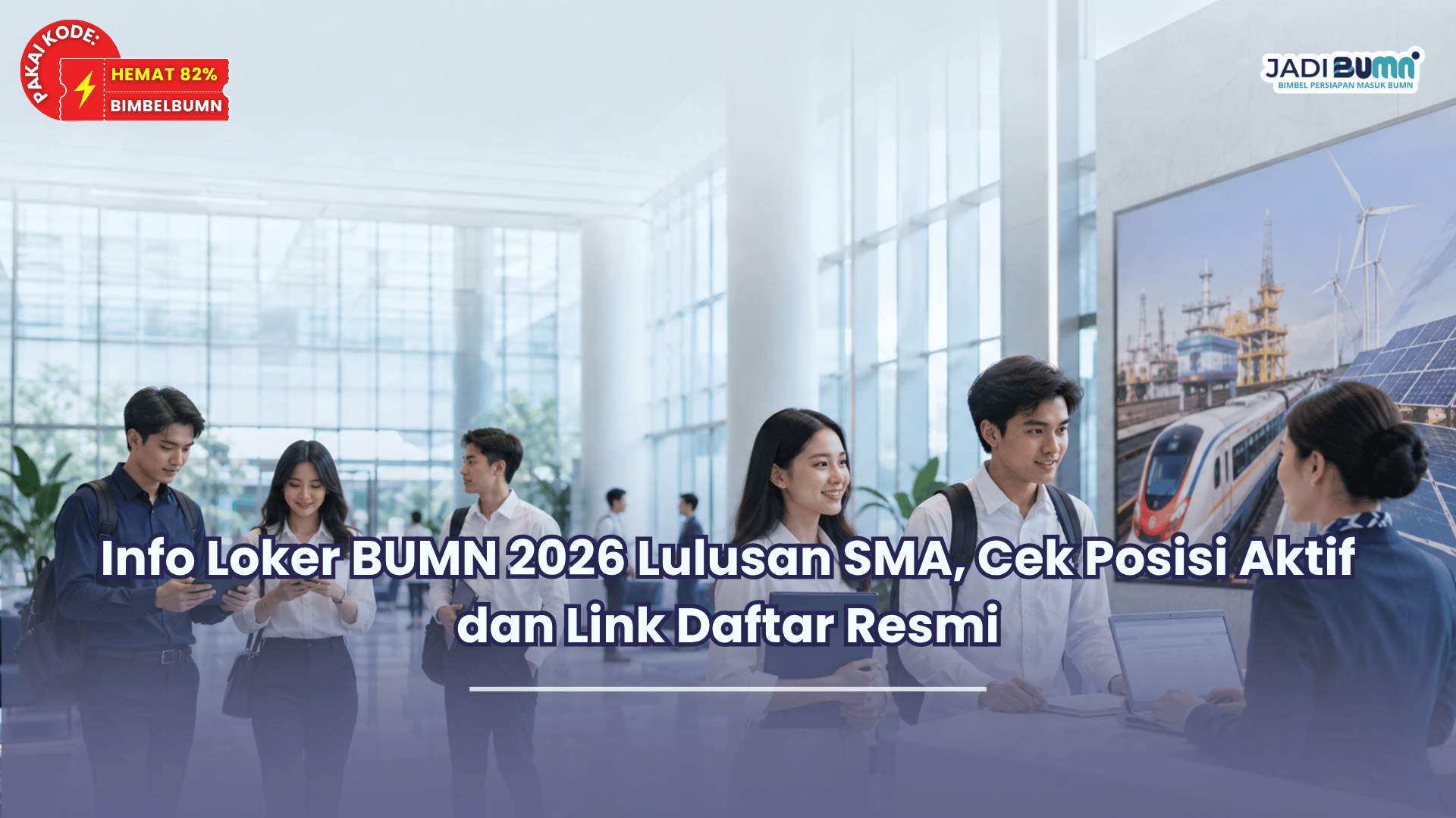 Info Loker BUMN 2026 Lulusan SMA, Cek Posisi Aktif dan Link Daftar Resmi