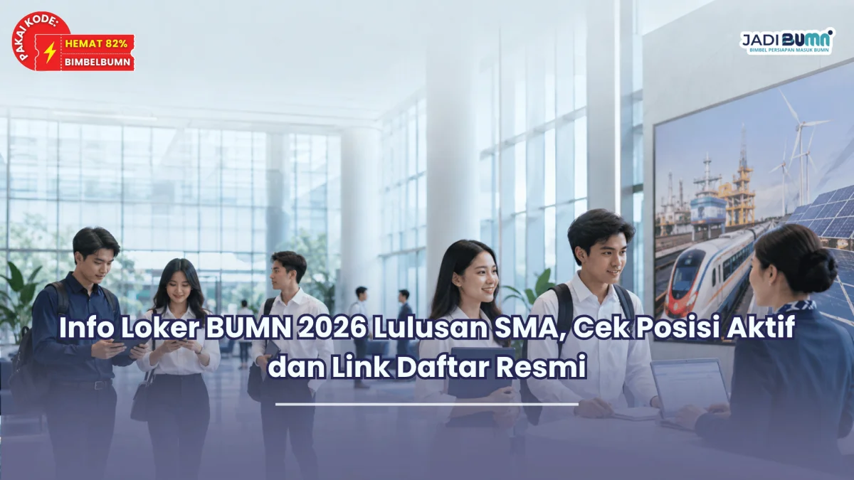 Info Loker BUMN 2026 Lulusan SMA, Cek Posisi Aktif dan Link Daftar Resmi