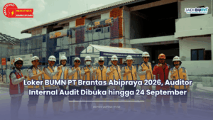 Loker BUMN PT Brantas Abipraya 2026, Auditor Internal Audit Dibuka hingga 24 September