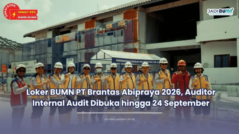 Loker BUMN PT Brantas Abipraya 2026, Auditor Internal Audit Dibuka hingga 24 September