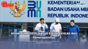 Ahlak BUMN 2026, Kenali 6 Nilai AKHLAK dan Penerapannya