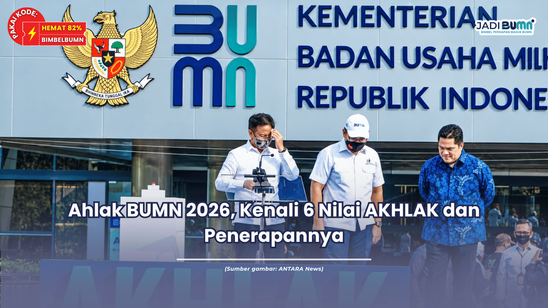 Ahlak BUMN 2026, Kenali 6 Nilai AKHLAK dan Penerapannya
