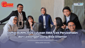 Daftar BUMN 2026 Lulusan SMA, Cek Perusahaan dan Lowongan yang Bisa Dilamar