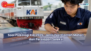 Soal Psikologi KAI 2026 : Jenis Tes, Contoh Materi, dan Persiapan Seleksi
