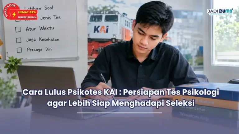 Cara Lulus Psikotes KAI : Persiapan Tes Psikologi agar Lebih Siap Menghadapi Seleksi