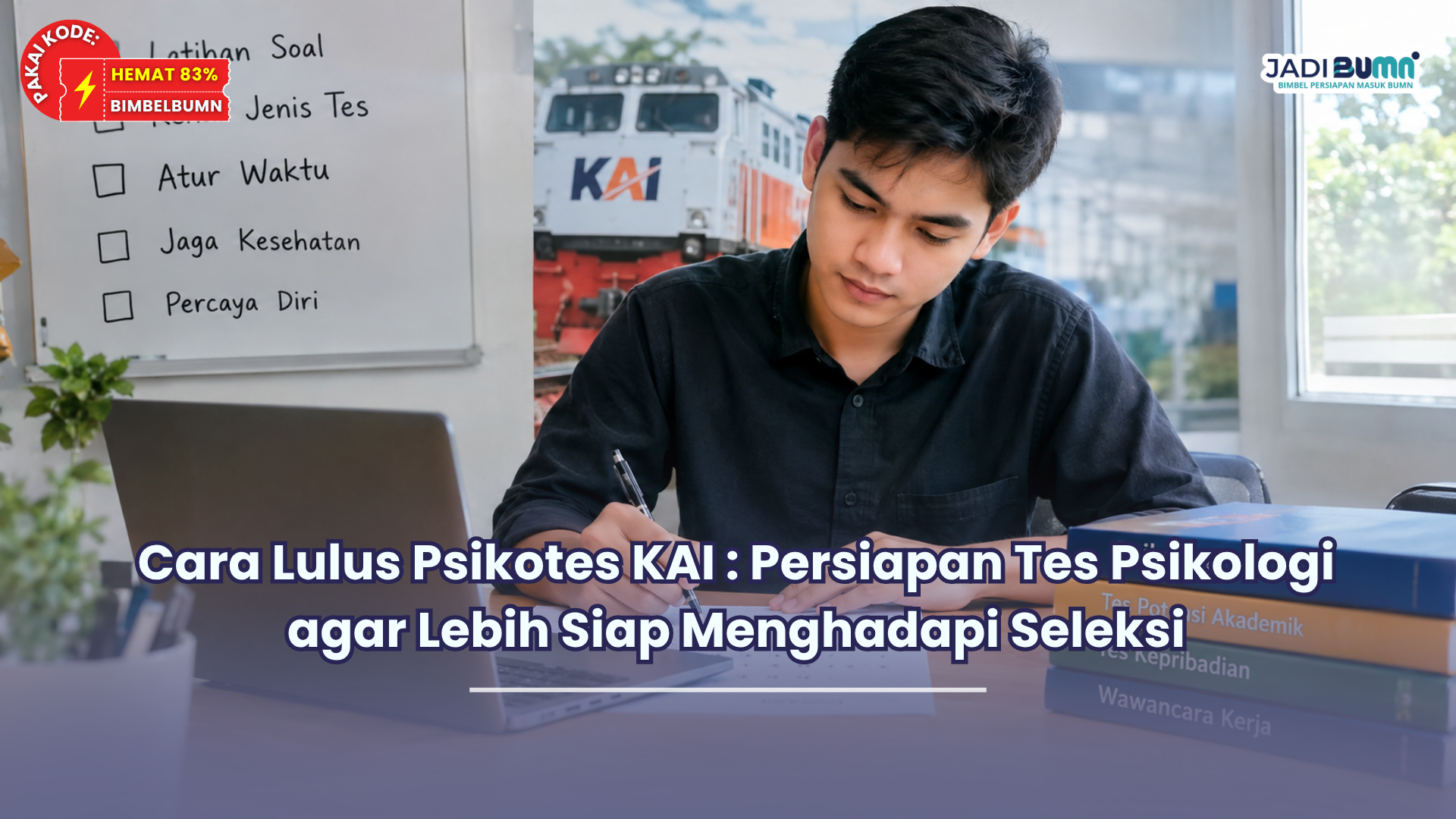 Cara Lulus Psikotes KAI : Persiapan Tes Psikologi agar Lebih Siap Menghadapi Seleksi