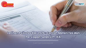 Latihan Psikotes KAI 2026 : Contoh Materi Tes dan Persiapan Seleksi PT KAI