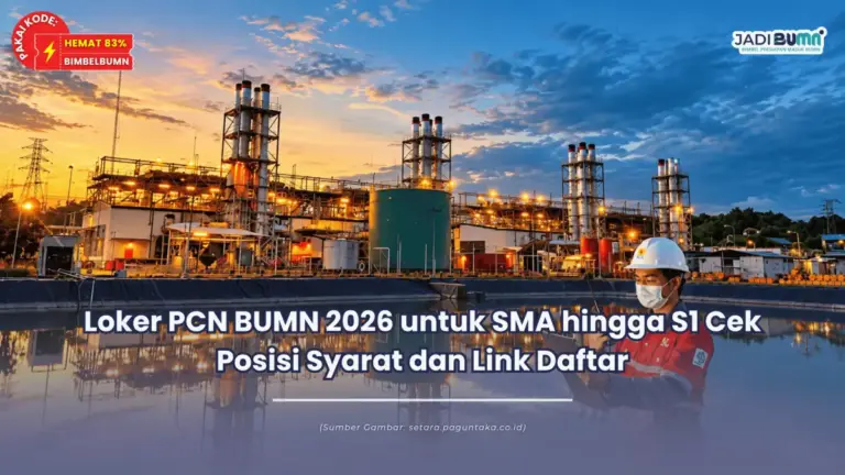 Loker PCN BUMN 2026 untuk SMA hingga S1 Cek Posisi Syarat dan Link Daftar