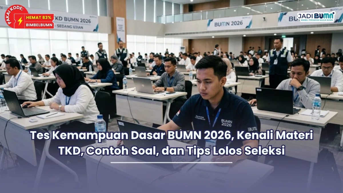 Tes Kemampuan Dasar BUMN 2026, Kenali Materi TKD, Contoh Soal, dan Tips Lolos Seleksi