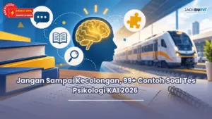 Jangan Sampai Kecolongan, 99+ Contoh Soal Tes Psikologi KAI 2026