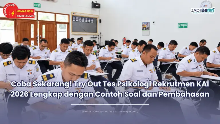 Coba Sekarang! Try Out Tes Psikologi Rekrutmen KAI 2026 Lengkap dengan Contoh Soal dan Pembahasan