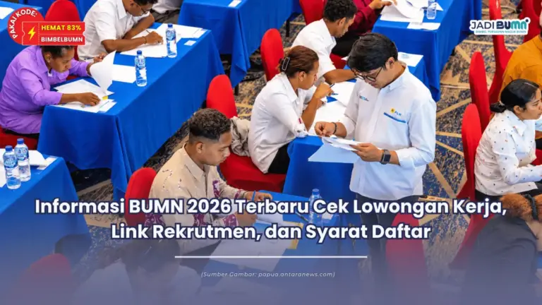 Informasi BUMN 2026 Terbaru Cek Lowongan Kerja, Link Rekrutmen, dan Syarat Daftar