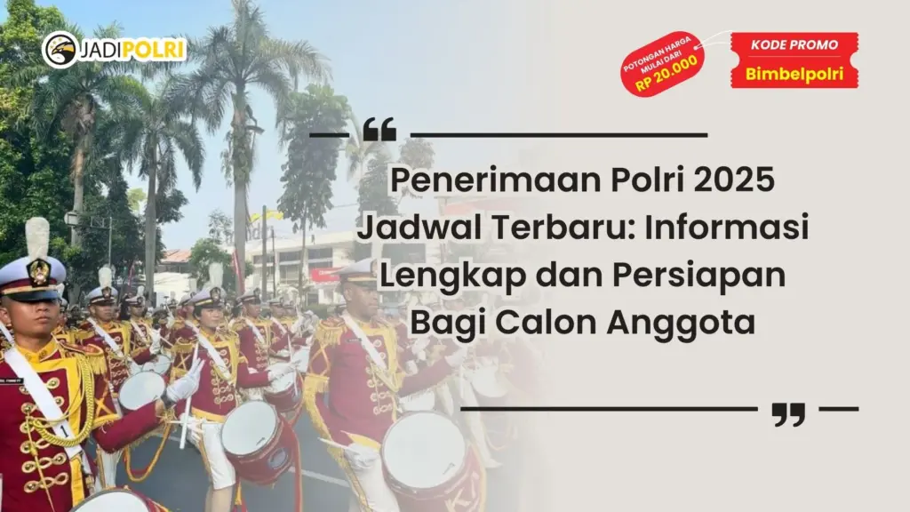 Penerimaan Polri 2025 Jadwal Terbaru
