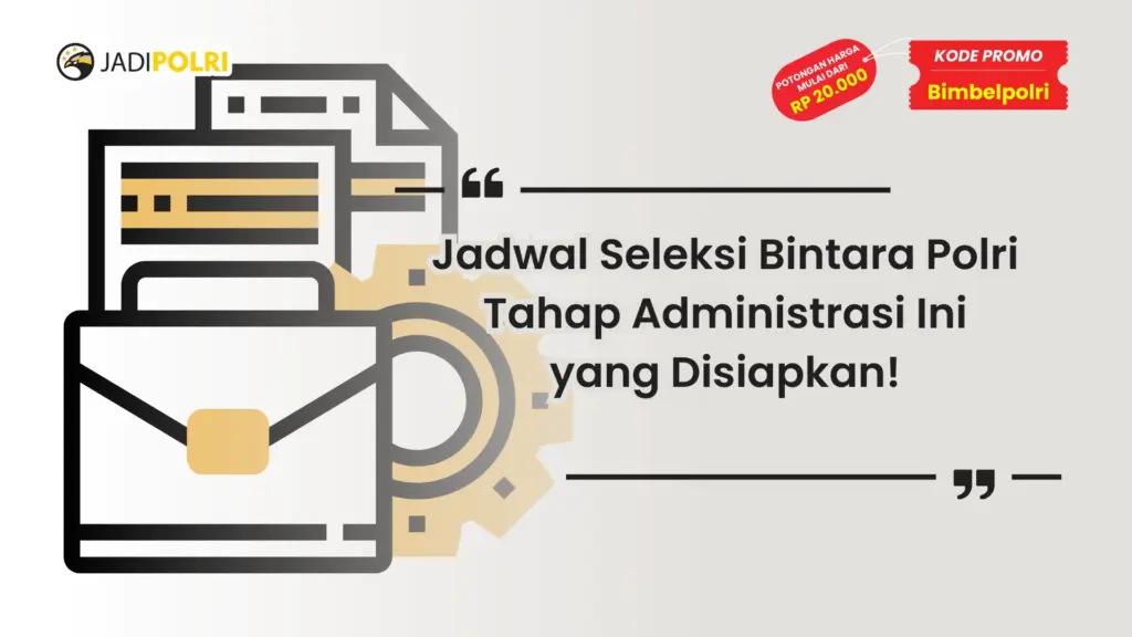 Jadwal Seleksi Bintara Polri Tahap Administrasi