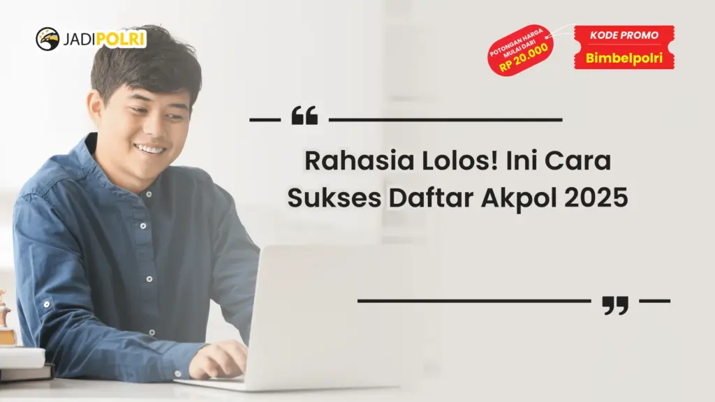 Cara Sukses Daftar Akpol 2025