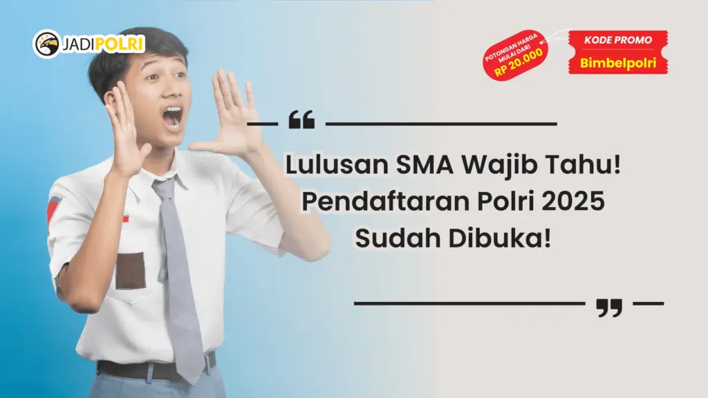 Pendaftaran Polri 2025 untuk Lulusan SMA