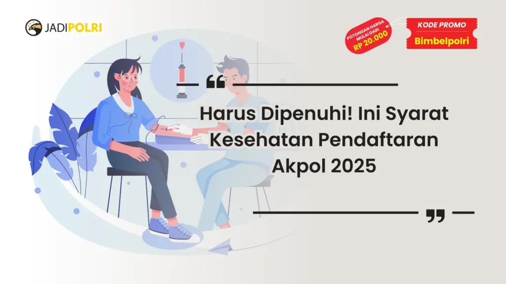 Syarat Kesehatan Pendaftaran Akpol 2025