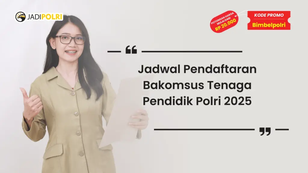 Jadwal Pendaftaran Bakomsus Tenaga Pendidik Polri 2025