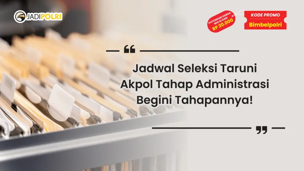 Jadwal Seleksi Taruni Akpol Tahap Administrasi
