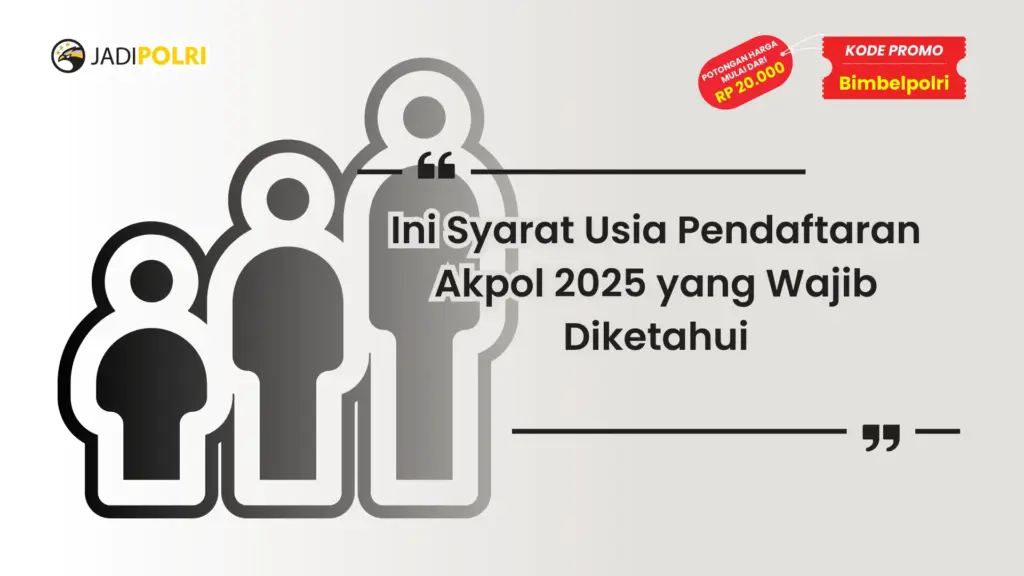 Syarat Usia Pendaftaran Akpol 2025