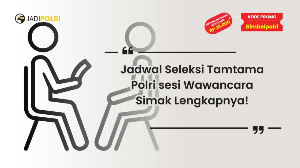 Jadwal Seleksi Tamtama Polri sesi Wawancara