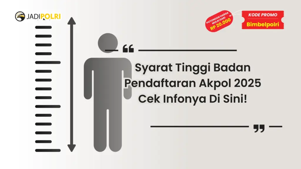 Syarat Tinggi Badan Pendaftaran Akpol 2025