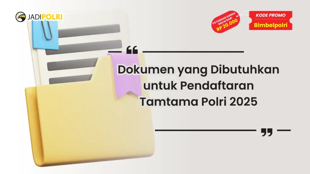 Dokumen yang Dibutuhkan untuk Pendaftaran Tamtama Polri 2025