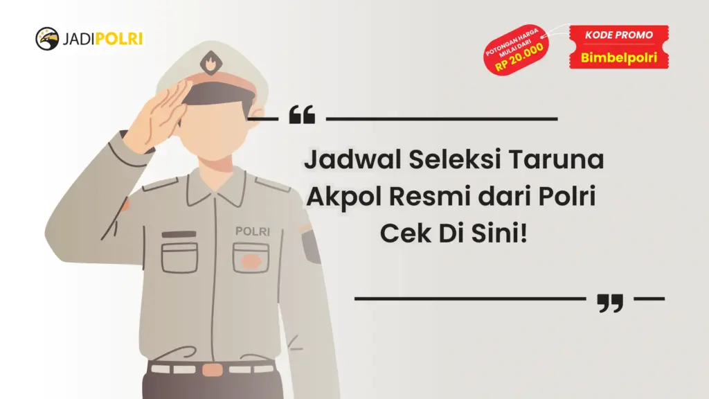 Jadwal Seleksi Taruna Akpol Resmi dari Polri