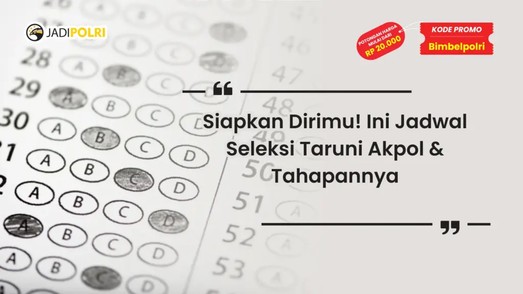 Jadwal Seleksi Taruni Akpol Tahapan Lengkap