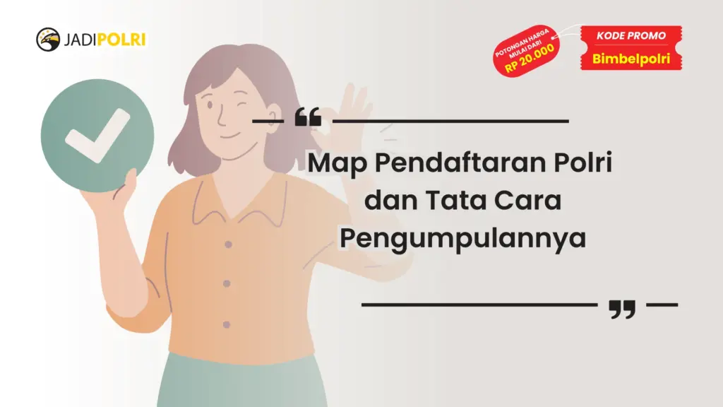 Map Pendaftaran Polri dan Tata Cara Pengumpulannya