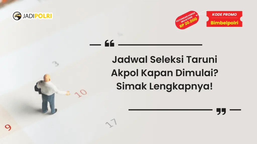 Jadwal Seleksi Taruni Akpol Kapan Dimulai
