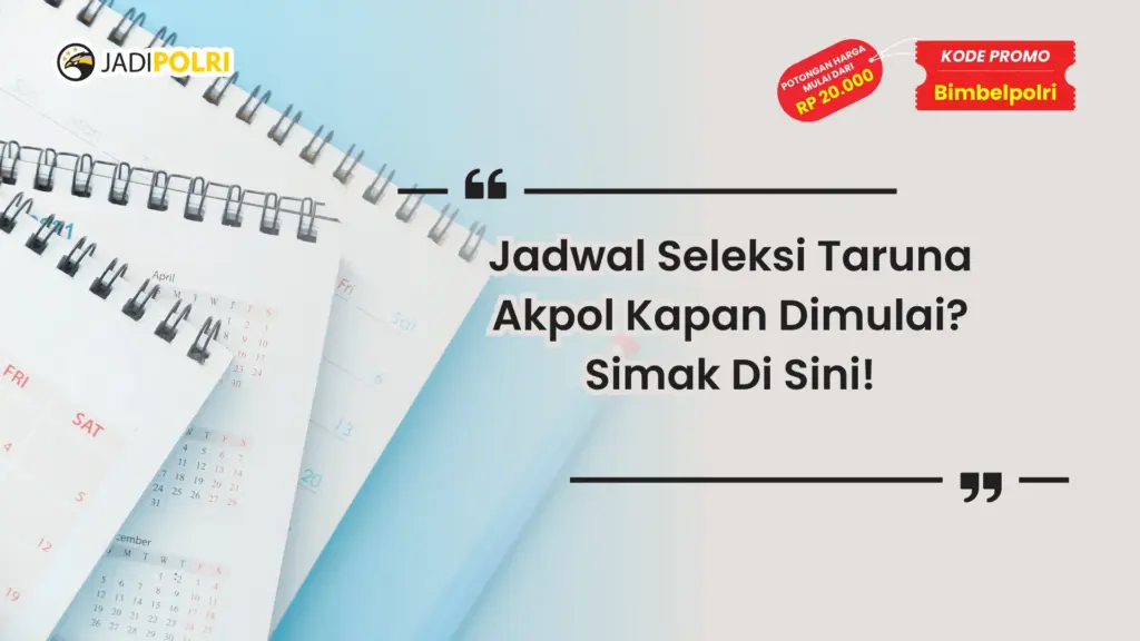Jadwal Seleksi Taruna Akpol Kapan Dimulai