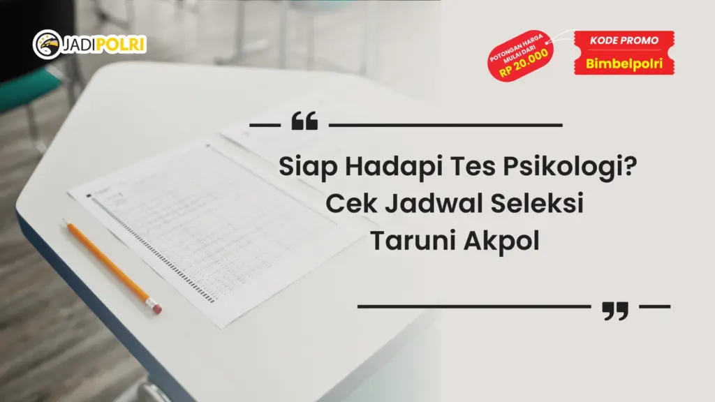 Jadwal Seleksi Taruni Akpol Tes Psikologi