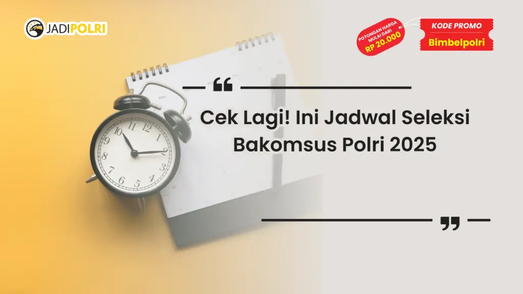Kapan Jadwal Seleksi Bakomsus Polri 2025 Diumumkan