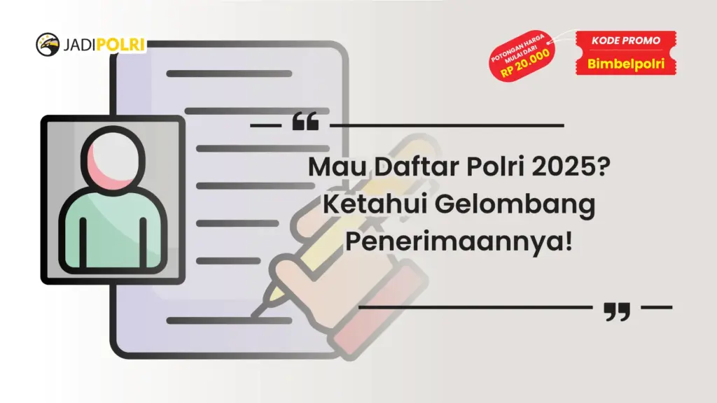 Pendaftaran Polri 2025 Berapa Gelombang