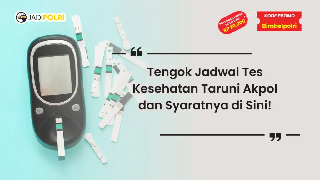 Jadwal Seleksi Taruni Akpol Tes Kesehatan