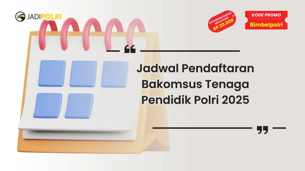 Jadwal Pendaftaran Bakomsus Tenaga Pendidik Polri 2025