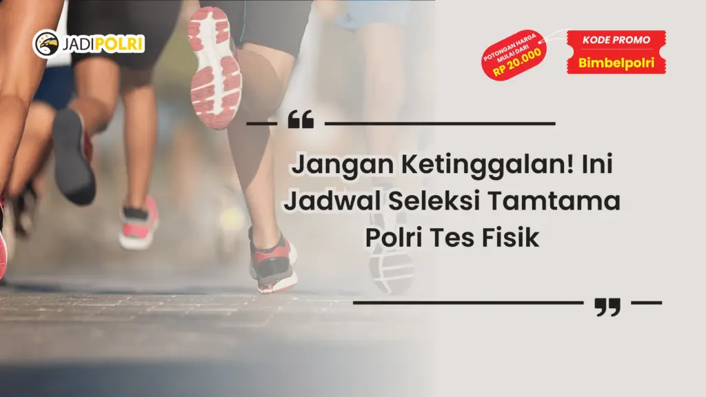 Jadwal Seleksi Tamtama Polri Tes Fisik