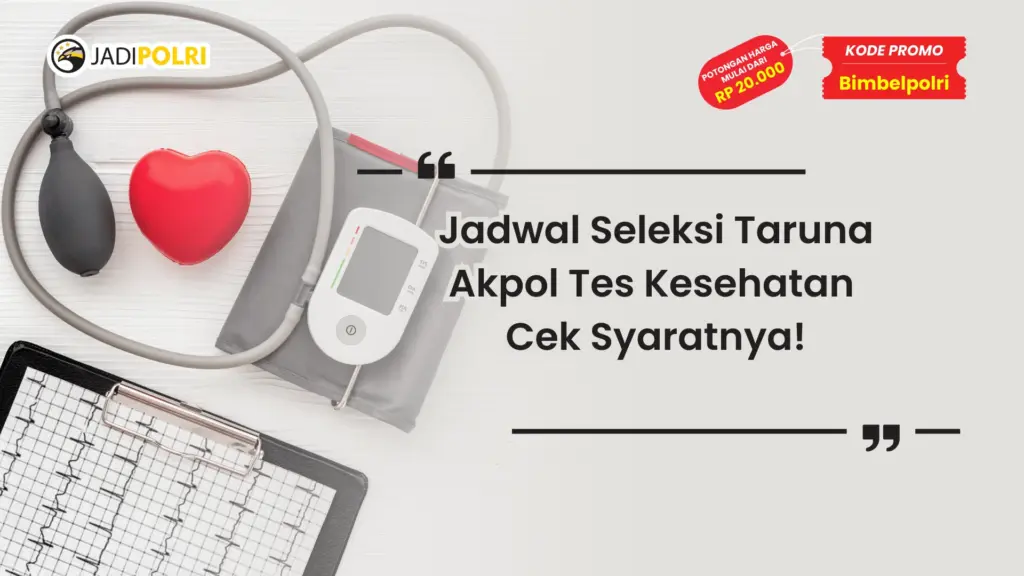 Jadwal Seleksi Taruna Akpol Tes Kesehatan