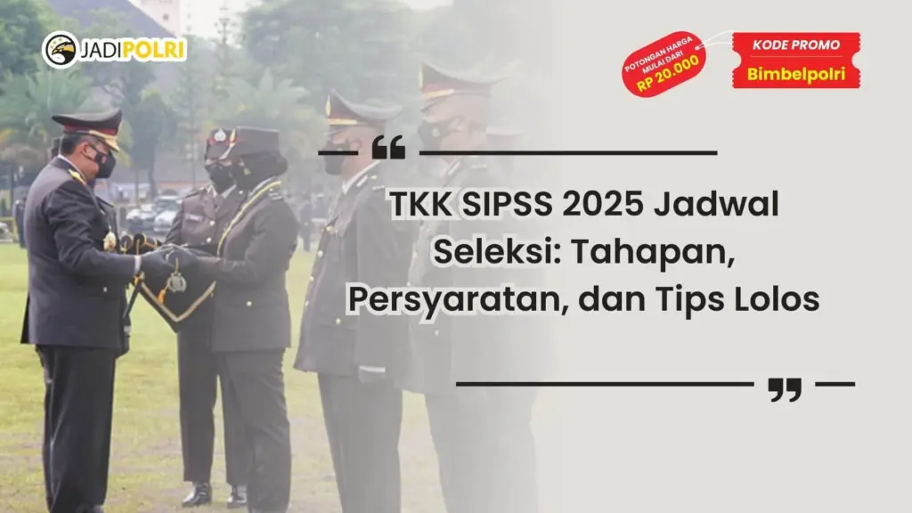TKK SIPSS 2025 jadwal seleksi