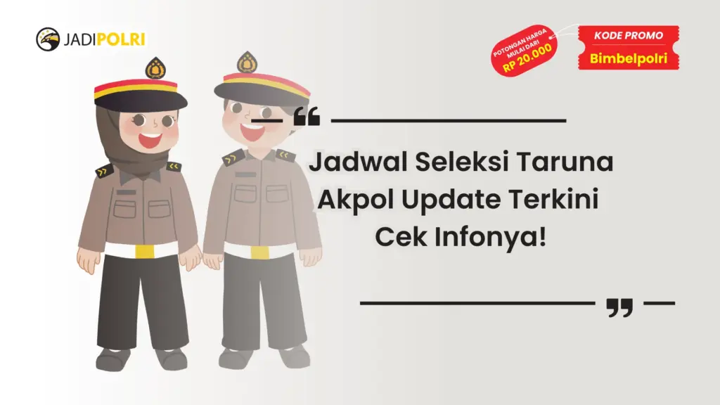Jadwal Seleksi Taruna Akpol Update Terkini