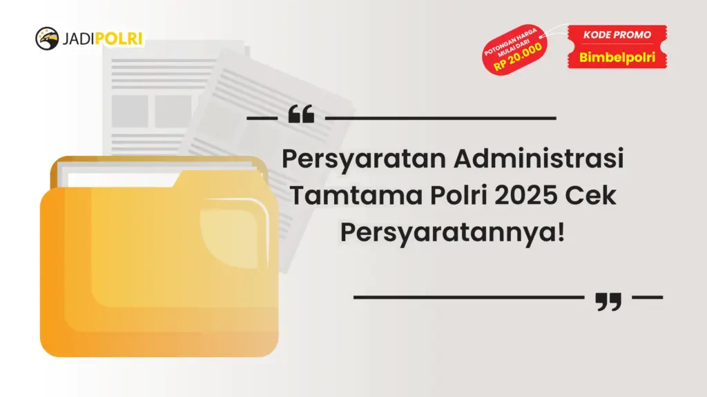 Persyaratan Administrasi Tamtama Polri 2025