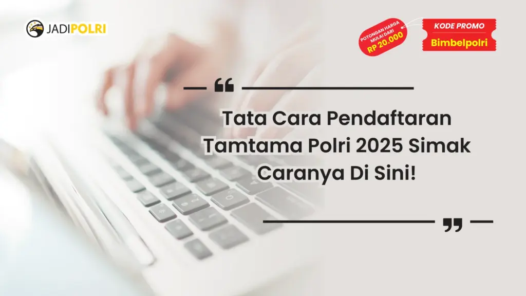 Tata Cara Pendaftaran Tamtama Polri 2025