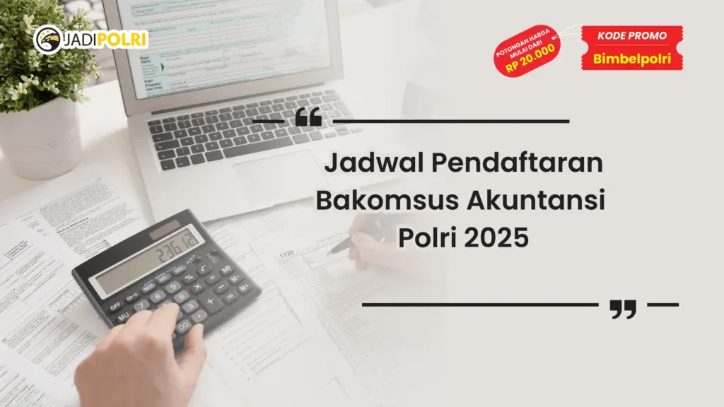 Jadwal Pendaftaran Bakomsus Akuntansi Polri 2025