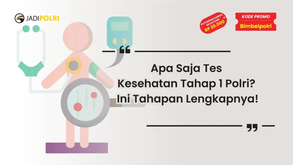 Apa Saja Tes Kesehatan Tahap 1 Polri