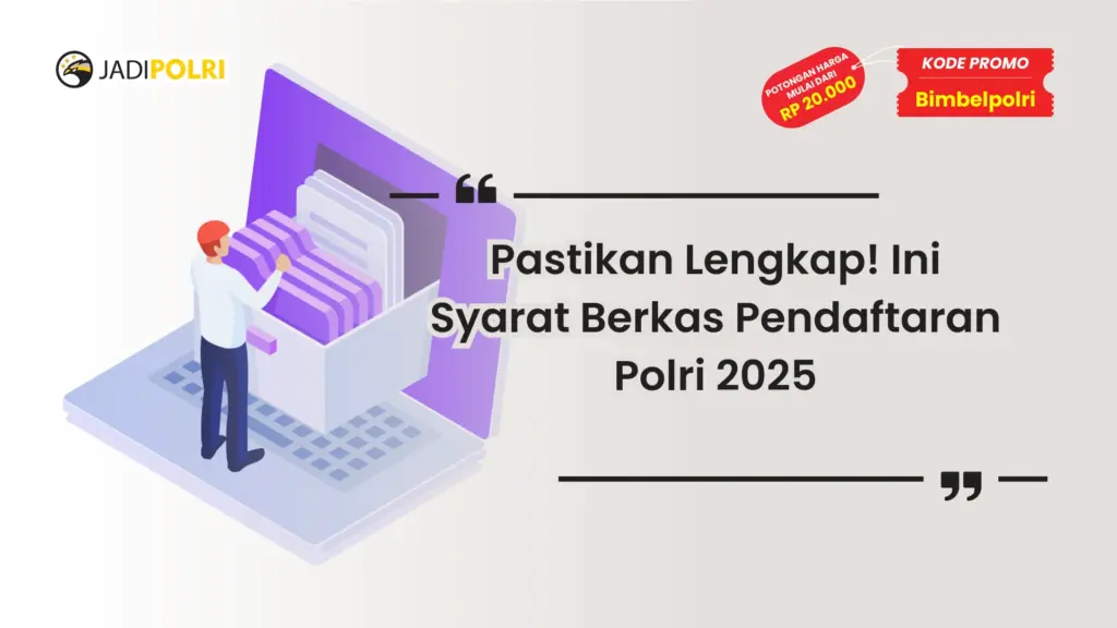 Syarat Berkas Pendaftaran Polri 2025