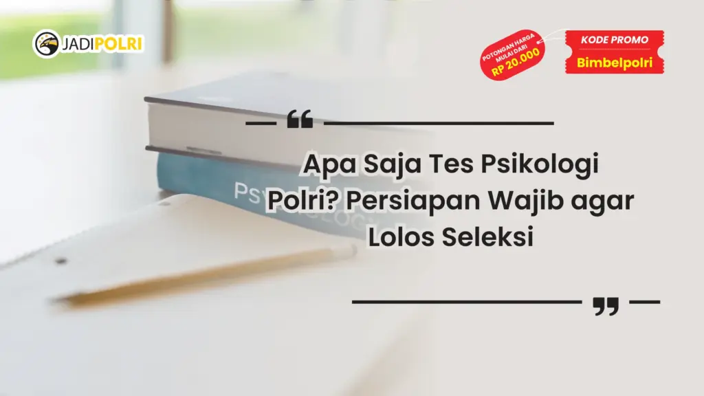 Apa Saja Tes Psikologi Polri?