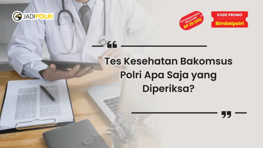 Apa Saja Tes Kesehatan Bakomsus Polri