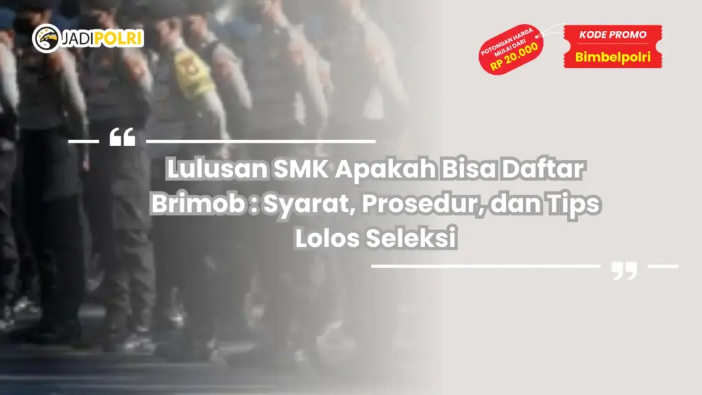 Lulusan SMK Apakah Bisa Daftar Brimob