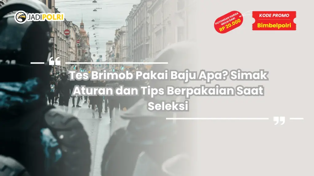 Tes Brimob Pakai Baju Apa